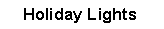 Text Box: Holiday Lights